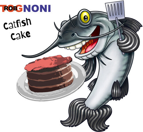 Rob Tognoni: Catfish Cake  { CD }