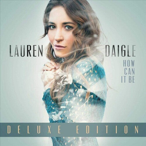 Lauren Daigle: How Can It Be (Deluxe Edition) / RECORD