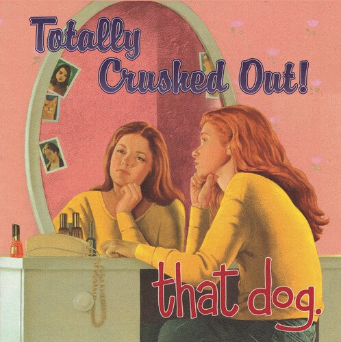 That Dog: Totally Crushed Out! / RECORD