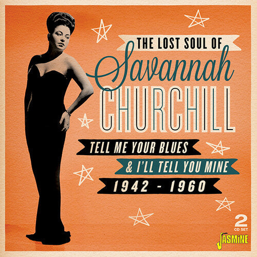 Savannah Churchill: Lost Soul Of Savannah Churchill: Tell Me Your Blues And I'Ll Tell YouMine 1942-1960  { CD }