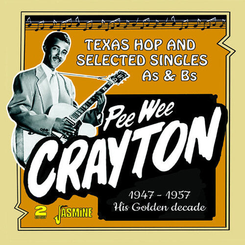Pee Wee Crayton: Pee Wee Crayton's Golden Decade: Texas Hop & Selected Singles As & Bs1947-1957  { CD }