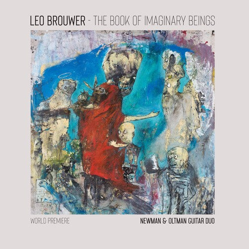 Newman & Oltman Guitar Duo: The Book of Imaginary Beings: The Music of Leo Brouwer for Two Guitars  { CD }
