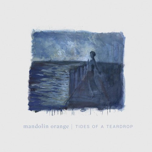 Mandolin Orange: Tides Of A Teardrop (standard Edition) / RECORD