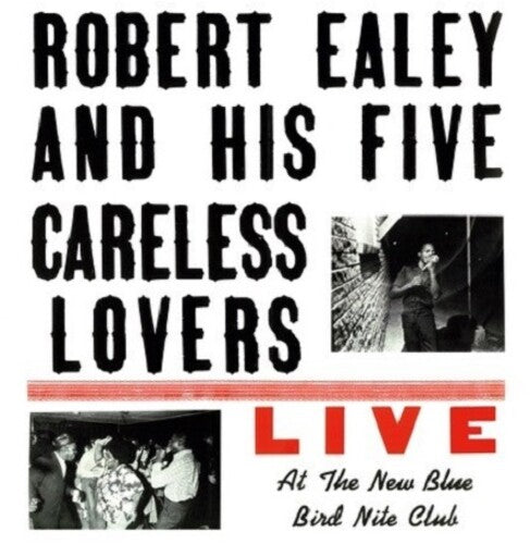 Robert Ealey & His Five Careless Lovers: Live At The New Blue Bird Nite Club  / Vinyl LP