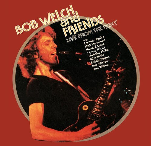 Bob Welch & Friends: Live From The Roxy / RECORD