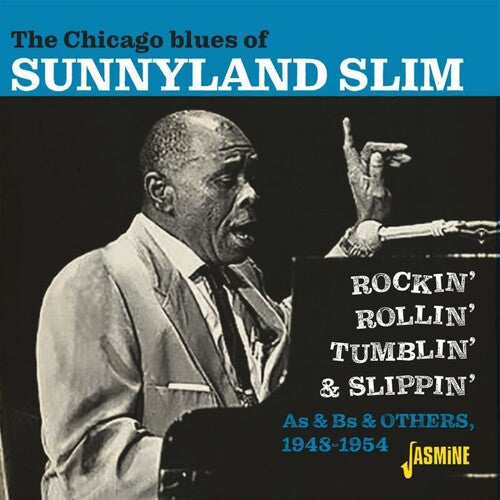 Sunnyland Slim: Chicago Blues Of Sunnyland Slim: Rockin', Rollin' Tumblin' & Slippin'- As & Bs & Others 1948-1954  { CD }