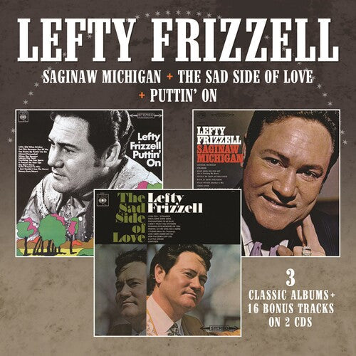 Lefty Frizzell: Saginaw Michigan / The Sad Side Of Love / Puttin' On  { CD }