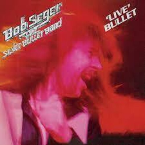 Bob Seger & the Silver Bullet Band: 'Live Bullet' / RECORD