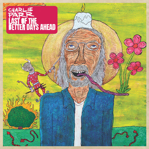 Charlie Parr: Last of the Better Days Ahead  { CD }