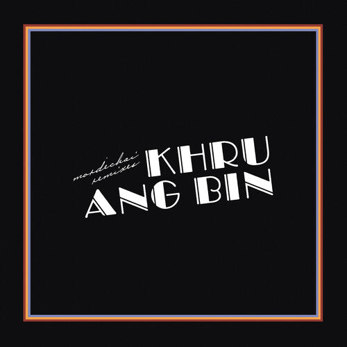 Khruangbin: Mordechai Remixes / RECORD
