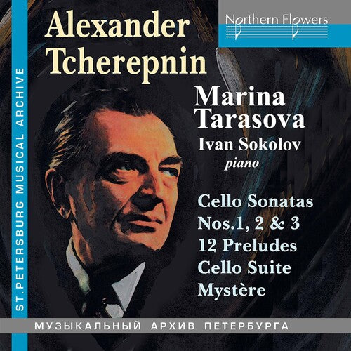 Marina Tarasova: Alexander Tcherepnin: Cello Music; 3 Sonatas 12 Preludes Suite Mystere  { CD }