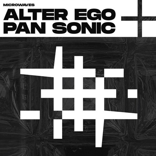 Alter Ego / Pan Sonic: Microwaves / RECORD
