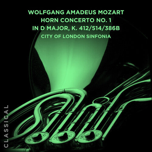 City of London Sinfonia: Wolfgang Amadeus Mozart: Horn Concerto No. 1 in D Major, K. 412/514/386b  { CD }