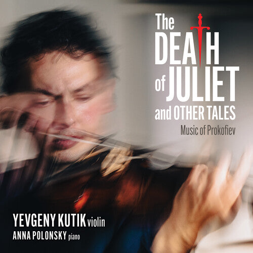 Yevgeny Kutik: The Death Of Juliet And Other Tales: Music Of Prokofiev  { CD }
