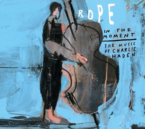 Rope / Petra Haden: In the Moment: Music of Charlie Haden - CD