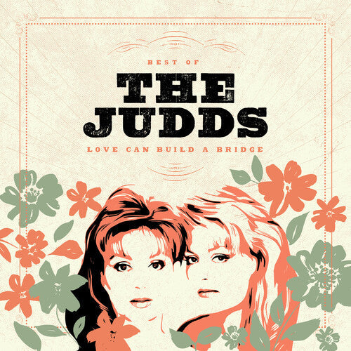 The Judds: Love Can Build A Bridge: Best Of The Judds  { CD }