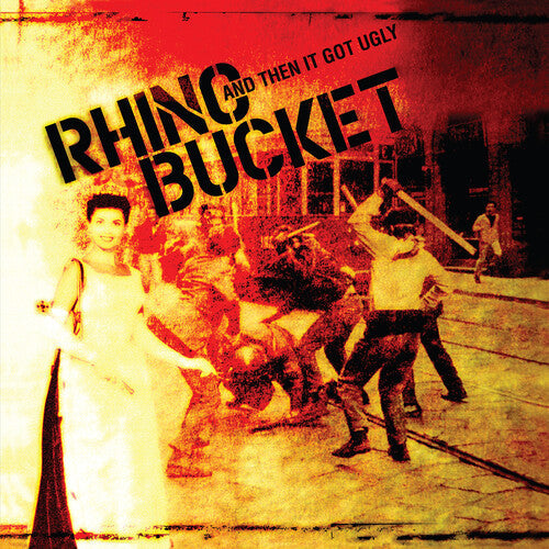 Rhino Bucket: And Then It Got Ugly / RECORD