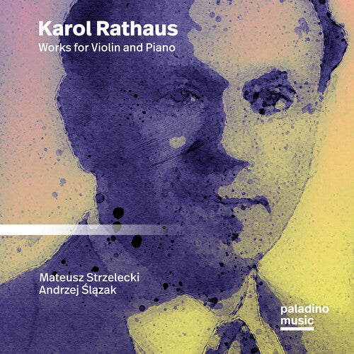 Strzelecki, Mateusz / Slazak, Andrzej: Karol Rathaus: Works For Violin And Piano  { CD }
