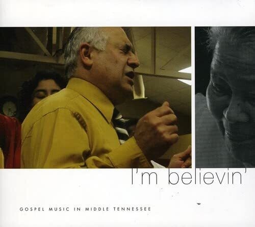 Various: I'm Believin': Gospel Music In Middle Tennessee/ Various  { CD }