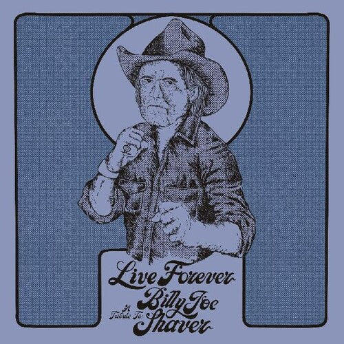 Various Artists: Live Forever: A Tribute To Billy Joe Shaver (Various Artists) / RECORD
