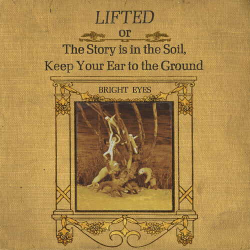Bright Eyes: LIFTED or The Story Is in the Soil, Keep Your Ear to The Ground / RECORD
