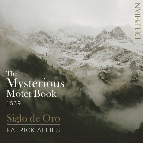 Siglo De Oro: THE MYSTERIOUS MOTET BOOK OF 1539  { CD }