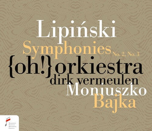 Vermeulen, Dirk / Oh Orchestra: Lipinski: Symphonies Nos. 2 And 3 & Moniuszko: Bajka  { CD }