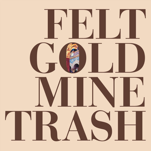 Felt: Gold Mine Trash / RECORD