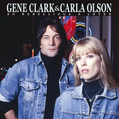 Gene Clark & Carla Olson: So Rebellious A Lover / RECORD