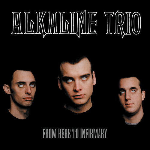 Alkaline Trio: From Here To Infirmary / RECORD