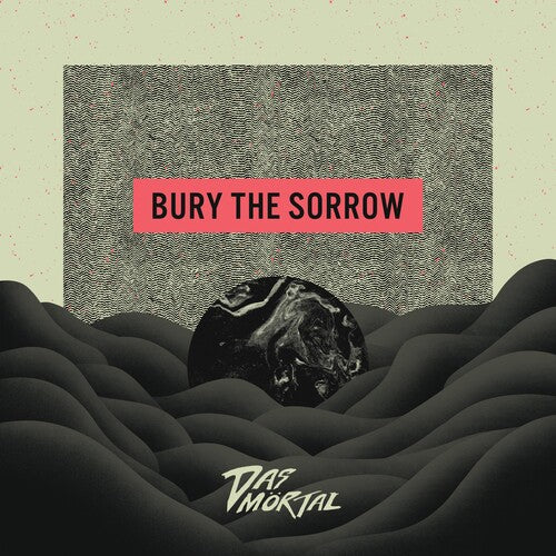 Das Mortal: Bury the Sorrow  { CD }