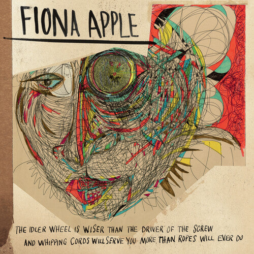 Fiona Apple: The Idler Wheel Is Wiser Than The Driver Of The Screw And Whipping Cor ds Will Serve You More Than Ropes Will Ever Do / RECORD