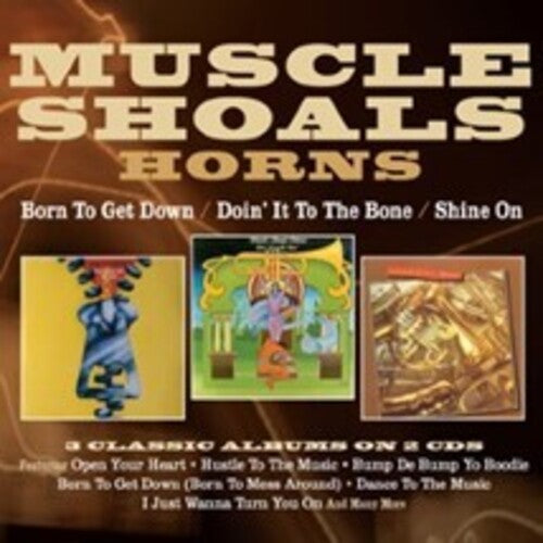 Muscle Shoals Horns: Born To Get Down / Doin' It To The Bone / Shine - CD