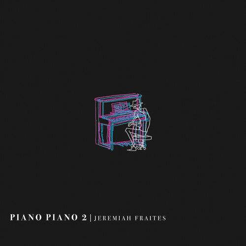 Jeremiah Fraites: Piano Piano 2 / RECORD
