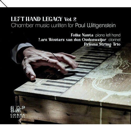 Nauta, Folke / Van Den Oudenweijer, Lars Wouters: Left Hand Legacy Vol 2: Chamber Music Written For Paul Wittgenstein  { CD }
