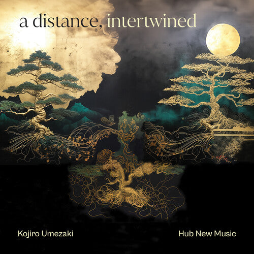 Umezaki, Kojiro & Hub New Music: A Distance, Intertwined  { CD }