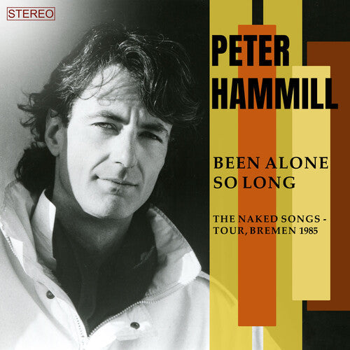 Peter Hammill: Been Alone So Long (The Naked Songs Tour, Bremen 1985) - CD