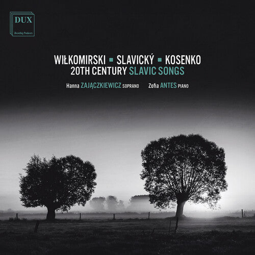 Zofia Antes: Kosenko, Malawski, Slavicky & Wilkomirski: 20th Century Slavic Songs  { CD }