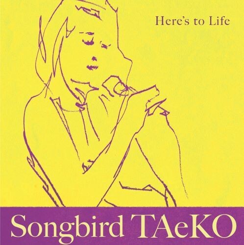 Songbird Taeko (Taeko Fukao): Here's To Life - CD