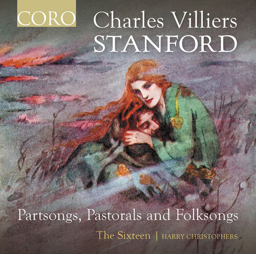 The Sixteen: Stanford: Partsongs, Pastorals & Folksongs  { CD }