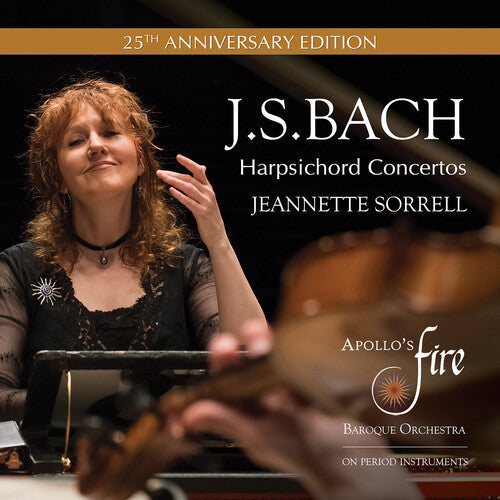 Jeannette Sorrell: J.S. Bach: Harpsichord Concertos (25th Anniversary Edition)  { CD }