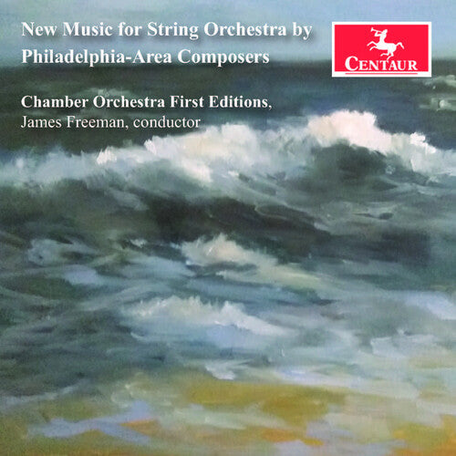 Chamber Orchestra First Editions: New Music for String Orchestra by Philadelphia-Area Composers  { CD }