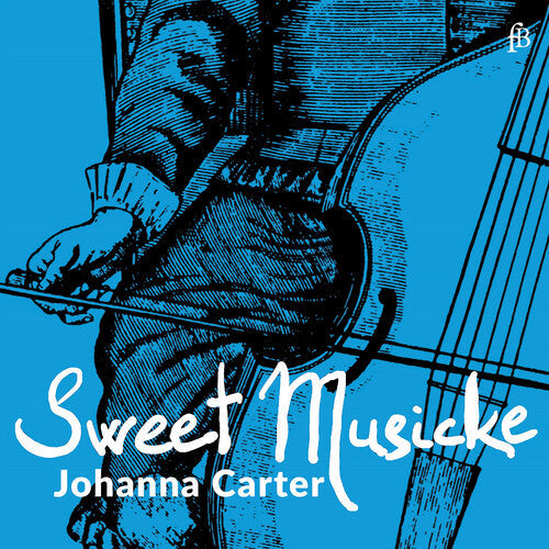 Johanna Carter: Sweet Musicke – The Lyra Viol & the World of Jacobean Theatre  { CD }