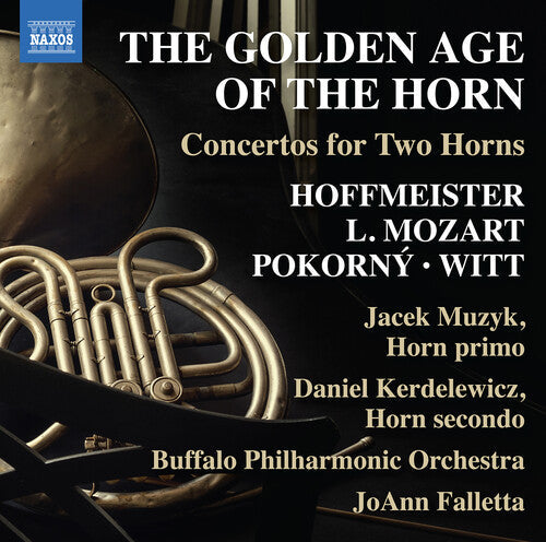 JoAnn Falletta: The Golden Age of the Horn - Concertos for Two Horns  { CD }