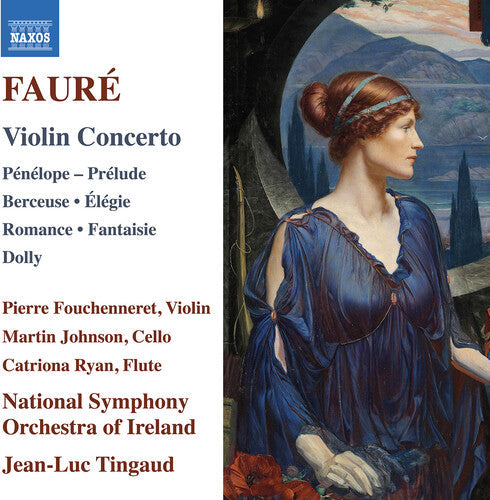Pierre Fouchenneret: Faure: Violin Concerto; Penelope; Prelude; Berceuse; Elegie; Romance; Fantaisie; Dolly  { CD }