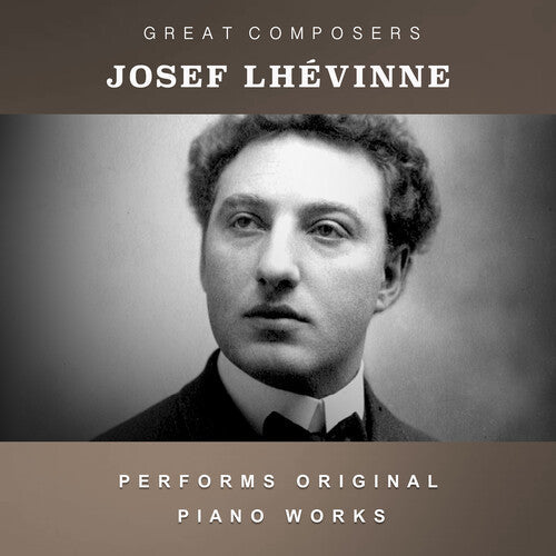 Josef Lhevinne: The Condon Collection: Masters of The Piano Roll  { CD }