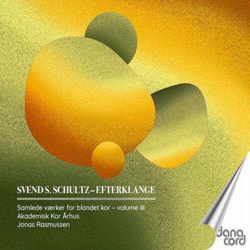 Svend S. Schultz: Schultz: Efterklange – Samlede vaerker for blandet kor, Vol. 3  { CD }
