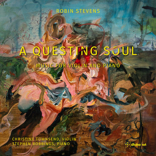 Robin Stevens: Stevens: A Questing Soul - Music for Violin & Piano  { CD }