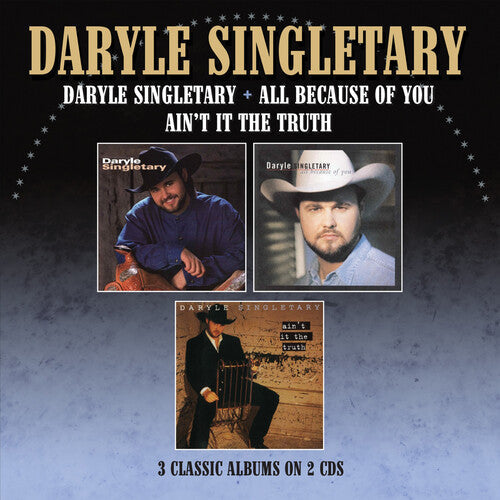 Daryle Singletary: Daryle Singletary / All Because Of You / Ain't It The Truth - Three Albums On 2CDs  { CD }