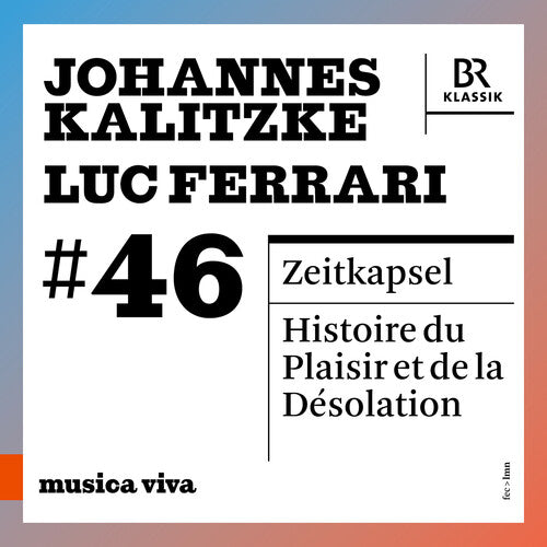 Bavarian Radio Symphony Orchestra: musica viva #46 - Johannes Kalitzke & Luc Ferrari  { CD }